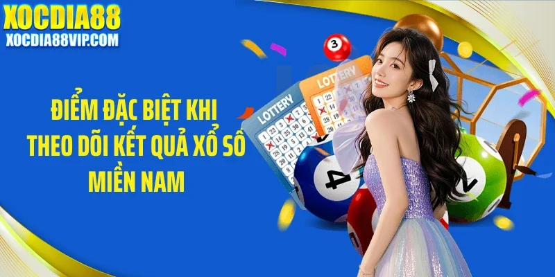 Điểm đặc biệt khi theo dõi kết quả xổ số miền Nam